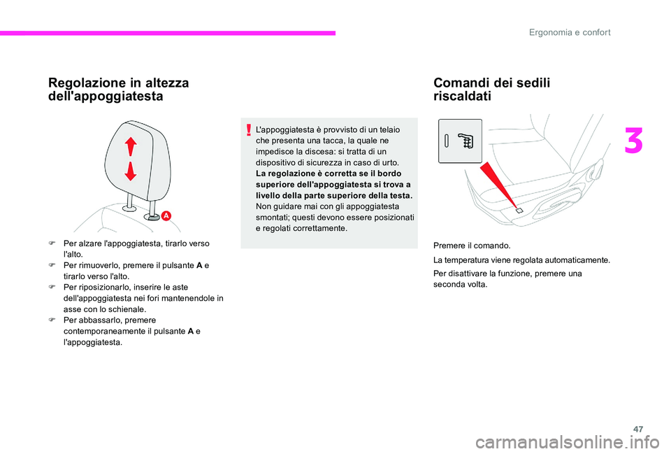 CITROEN C-ELYSÉE 2017 Libretti Di Uso E manutenzione (in Italian) 47
Regolazione in altezza
dell'appoggiatesta
L'appoggiatesta è provvisto di un telaio
che presenta una tacca, la quale ne
impedisce la discesa: si tratta di un
dispositivo di sicurezza in CITROEN C-ELYSÉE 2017 Libretti Di Uso E manutenzione (in Italian) 47
Regolazione in altezza
dell'appoggiatesta
L'appoggiatesta è provvisto di un telaio
che presenta una tacca, la quale ne
impedisce la discesa: si tratta di un
dispositivo di sicurezza in