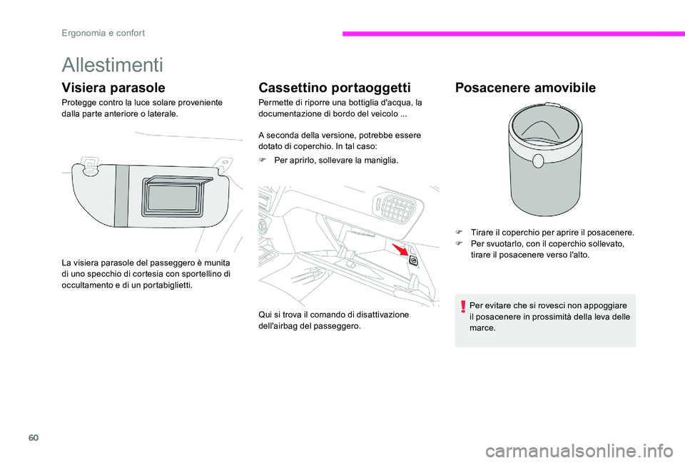 CITROEN C-ELYSÉE 2017 Libretti Di Uso E manutenzione (in Italian) 60
Allestimenti
Visiera parasole
Protegge contro la luce solare proveniente
dalla parte anteriore o laterale.
Cassettino portaoggetti
Permette di riporre una bottiglia d'acqua, la
documentazione CITROEN C-ELYSÉE 2017 Libretti Di Uso E manutenzione (in Italian) 60
Allestimenti
Visiera parasole
Protegge contro la luce solare proveniente
dalla parte anteriore o laterale.
Cassettino portaoggetti
Permette di riporre una bottiglia d'acqua, la
documentazione