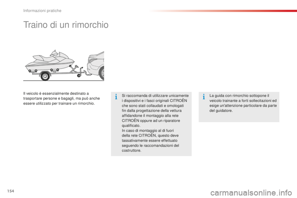 CITROEN C-ELYSÉE 2016 Libretti Di Uso E manutenzione (in Italian) 154
Traino di un rimorchio
si raccomanda di utilizzare unicamente
i dispositivi e i fasci originali CiTRoË N
che sono stati collaudati e omologati
fin dalla progettazione della vettura
affidandon CITROEN C-ELYSÉE 2016 Libretti Di Uso E manutenzione (in Italian) 154
Traino di un rimorchio
si raccomanda di utilizzare unicamente
i dispositivi e i fasci originali CiTRoË N
che sono stati collaudati e omologati
fin dalla progettazione della vettura
affidandon