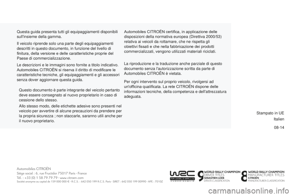 CITROEN C-ELYSÉE 2016 Libretti Di Uso E manutenzione (in Italian) 08-14
C-Elysee_it_Chap15_Couv-fin_ed01-2014
Questa guida presenta tutti gli equipaggiamenti disponibili
sull'insieme della gamma.Automobiles CITROËN certifica, in applicazione delle
disposizion CITROEN C-ELYSÉE 2016 Libretti Di Uso E manutenzione (in Italian) 08-14
C-Elysee_it_Chap15_Couv-fin_ed01-2014
Questa guida presenta tutti gli equipaggiamenti disponibili
sull'insieme della gamma.Automobiles CITROËN certifica, in applicazione delle
disposizion