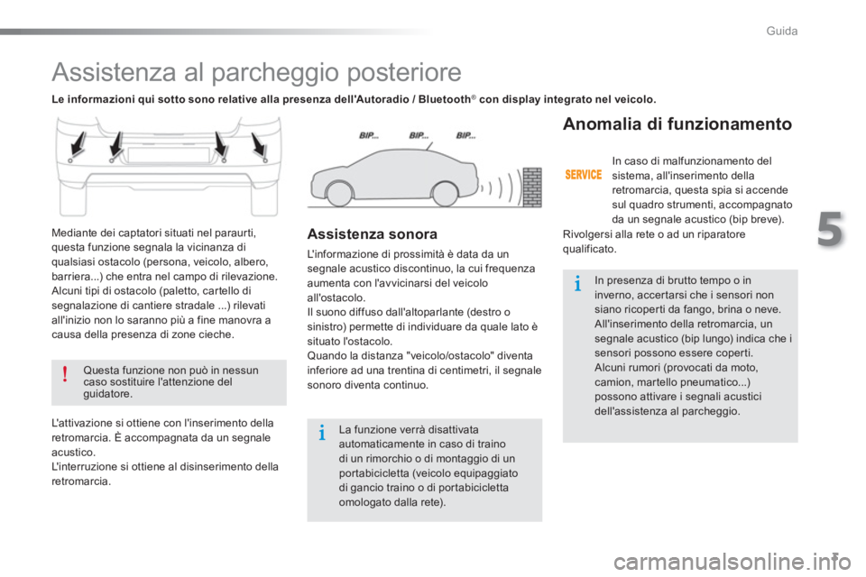CITROEN C-ELYSÉE 2016 Libretti Di Uso E manutenzione (in Italian) 3
5
Guida
Assistenza al parcheggio posteriore
Questa funzione non può in nessun
caso sostituire lattenzione del
guidatore.
La funzione verrà disattivata
automaticamente CITROEN C-ELYSÉE 2016 Libretti Di Uso E manutenzione (in Italian) 3
5
Guida
Assistenza al parcheggio posteriore
Questa funzione non può in nessun
caso sostituire lattenzione del
guidatore.
La funzione verrà disattivata
automaticamente