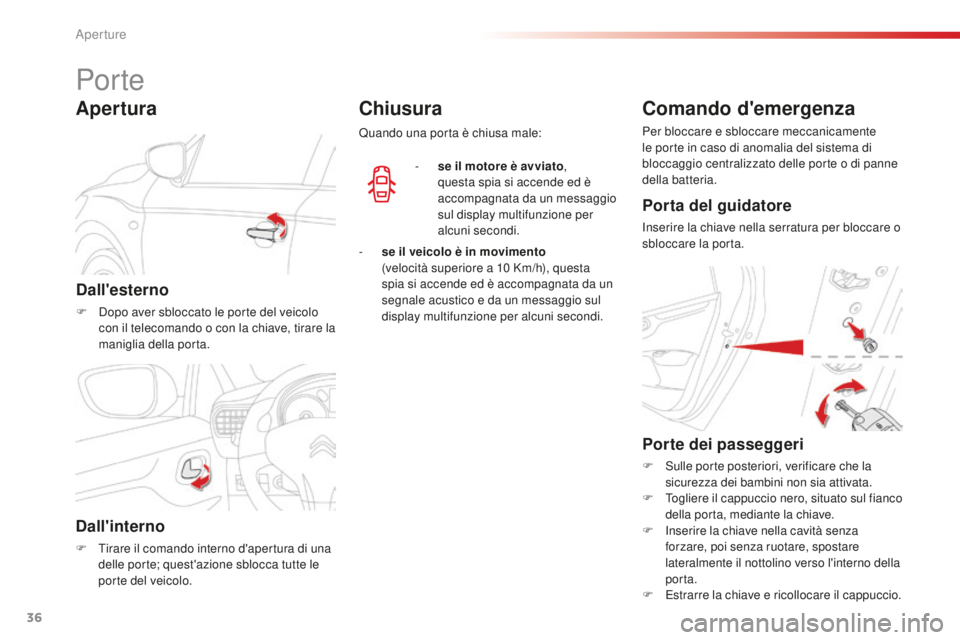 CITROEN C-ELYSÉE 2016 Libretti Di Uso E manutenzione (in Italian) 36
C-Elysee_it_Chap02_ouvertures_ed01-2014
Por te
Dall'esterno
F dopo aver sbloccato le porte del veicolo con il telecomando o con la chiave, tirare la
maniglia della porta.
Apertura
Dall'in CITROEN C-ELYSÉE 2016 Libretti Di Uso E manutenzione (in Italian) 36
C-Elysee_it_Chap02_ouvertures_ed01-2014
Por te
Dall'esterno
F dopo aver sbloccato le porte del veicolo con il telecomando o con la chiave, tirare la
maniglia della porta.
Apertura
Dall'in