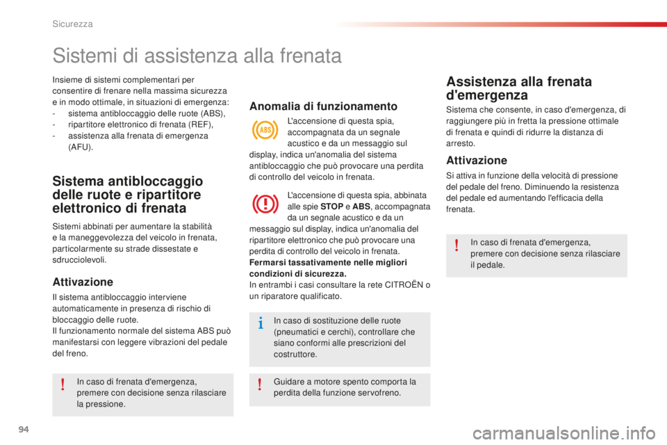 CITROEN C-ELYSÉE 2016 Libretti Di Uso E manutenzione (in Italian) 94
C-Elysee_it_Chap07_securite_ed01-2014
insieme di sistemi complementari per
consentire di frenare nella massima sicurezza
e in modo ottimale, in situazioni di emergenza:
-
s
istema antibloccaggi CITROEN C-ELYSÉE 2016 Libretti Di Uso E manutenzione (in Italian) 94
C-Elysee_it_Chap07_securite_ed01-2014
insieme di sistemi complementari per
consentire di frenare nella massima sicurezza
e in modo ottimale, in situazioni di emergenza:
-
s
istema antibloccaggi