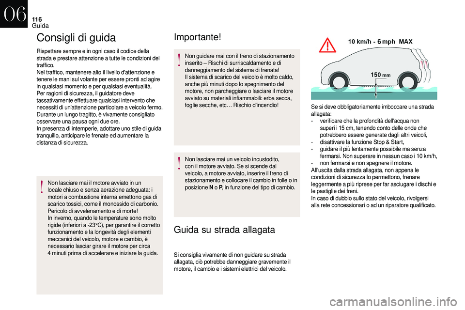 CITROEN DS3 2018 Libretti Di Uso E manutenzione (in Italian) 11 6
Consigli di guida
Rispettare sempre e in ogni caso il codice della
strada e prestare attenzione a tutte le condizioni del
traffico.
Nel traffico, mantenere alto il livello d'attenzione e
CITROEN DS3 2018 Libretti Di Uso E manutenzione (in Italian) 11 6
Consigli di guida
Rispettare sempre e in ogni caso il codice della
strada e prestare attenzione a tutte le condizioni del
traffico.
Nel traffico, mantenere alto il livello d'attenzione e