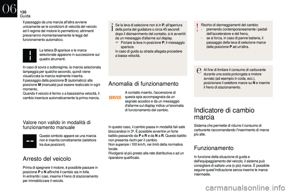 CITROEN DS3 2018 Libretti Di Uso E manutenzione (in Italian) 130
La lettera D sparisce e le marce
selezionate appaiono in successione sul
quadro strumenti.
In caso di sovra o
sottoregime, la marcia selezionata
lampeggia per qualche secondo, quindi viene
v CITROEN DS3 2018 Libretti Di Uso E manutenzione (in Italian) 130
La lettera D sparisce e le marce
selezionate appaiono in successione sul
quadro strumenti.
In caso di sovra o
sottoregime, la marcia selezionata
lampeggia per qualche secondo, quindi viene
v