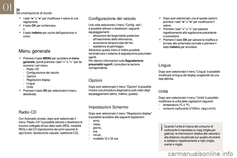 CITROEN DS3 2018  Libretti Di Uso E manutenzione (in Italian) 32
Menu generale
F Premere il tasto MENU per accedere al menu 
generale , quindi premere i
  tasti "5" o " 6" per far 
scorrere i
  vari menu:
-
 
R
 adio- CD
-
 C

onfigurazione del v