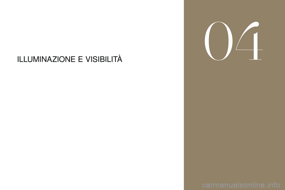 CITROEN DS3 2018  Libretti Di Uso E manutenzione (in Italian) ILLUMINAZIONE E VISIBILITÀ
04  