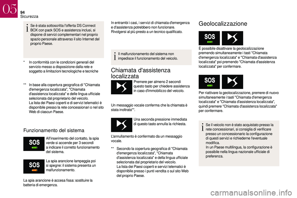 CITROEN DS3 2018  Libretti Di Uso E manutenzione (in Italian) 94
* In conformità con le condizioni generali del ser vizio messo a   disposizione dalla rete e 
soggetto a
 

limitazioni tecnologiche e tecniche
**
 
I
 n base alla copertura geografica di "Chi