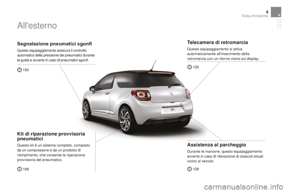 CITROEN DS3 2017  Libretti Di Uso E manutenzione (in Italian) 9
DS3_it_Chap00b_vue-ensemble_ed02-2015
Segnalazione pneumatici sgonfi
Questo equipaggiamento assicura il controllo 
automatico della pressione dei pneumatici durante 
la guida e avverte in caso di pn