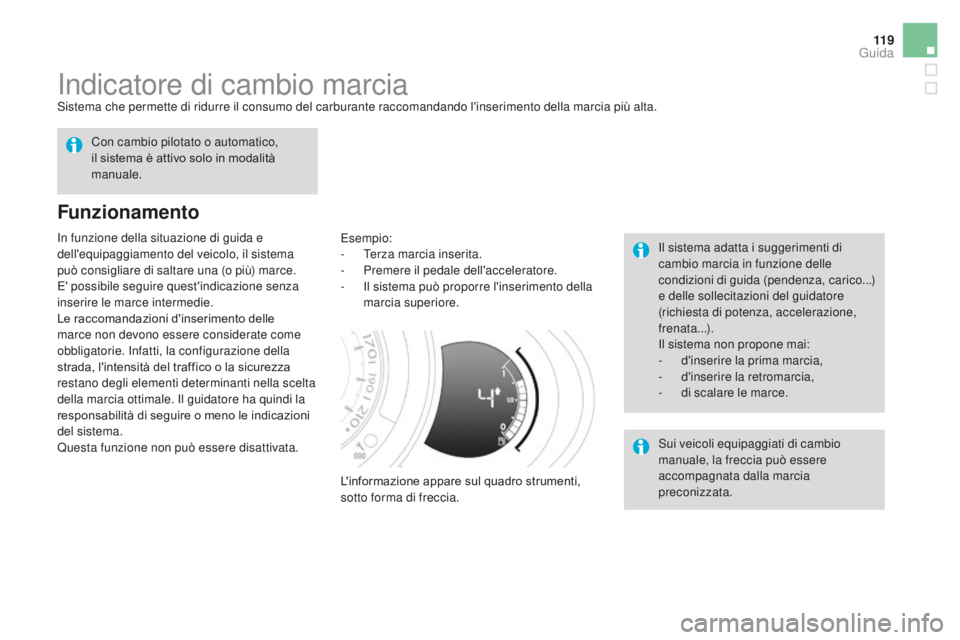 CITROEN DS3 2017 Libretti Di Uso E manutenzione (in Italian) 11 9
DS3_it_Chap04_conduite_ed02-2015
Indicatore di cambio marciaSistema che permette di ridurre il consumo del carburante raccomandando l'inserimento della marcia più alta.
Funzionamento
Esempio CITROEN DS3 2017 Libretti Di Uso E manutenzione (in Italian) 11 9
DS3_it_Chap04_conduite_ed02-2015
Indicatore di cambio marciaSistema che permette di ridurre il consumo del carburante raccomandando l'inserimento della marcia più alta.
Funzionamento
Esempio