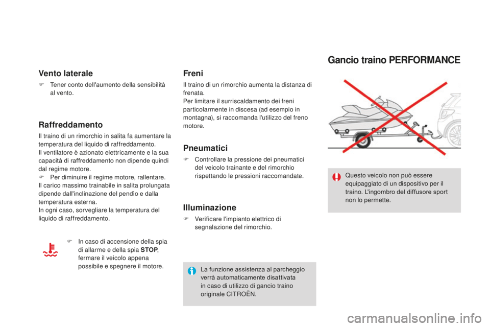 CITROEN DS3 2017 Libretti Di Uso E manutenzione (in Italian) DS3_it_Chap08_info-pratiques_ed02-2015
gancio traino PERFoRMANCE
Questo veicolo non può essere
equipaggiato di un dispositivo per il
traino. L'ingombro del diffusore sport
non lo permette.
Ven CITROEN DS3 2017 Libretti Di Uso E manutenzione (in Italian) DS3_it_Chap08_info-pratiques_ed02-2015
gancio traino PERFoRMANCE
Questo veicolo non può essere
equipaggiato di un dispositivo per il
traino. L'ingombro del diffusore sport
non lo permette.
Ven