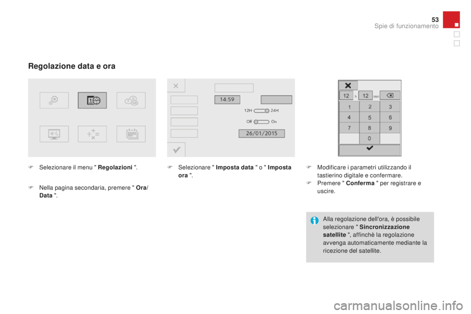 CITROEN DS3 2017 Libretti Di Uso E manutenzione (in Italian) 53
DS3_it_Chap01_controle-de-marche_ed02-2015
Regolazione data e ora
F Selezionare il menu " Regolazioni ".
F
Ne
lla pagina secondaria, premere "
ora/
Da
ta ". F Sele
zionare " CITROEN DS3 2017 Libretti Di Uso E manutenzione (in Italian) 53
DS3_it_Chap01_controle-de-marche_ed02-2015
Regolazione data e ora
F Selezionare il menu " Regolazioni ".
F
Ne
lla pagina secondaria, premere "
ora/
Da
ta ". F Sele
zionare "