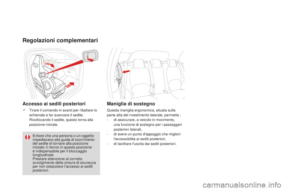 CITROEN DS3 2017 Libretti Di Uso E manutenzione (in Italian) DS3_it_Chap03_confort_ed02-2015
Regolazioni complementari
Accesso ai sedili posteriori
F Tirare il comando in avanti per ribaltare lo
schienale e far avanzare il sedile.
Ri
collocando il sedile, qu CITROEN DS3 2017 Libretti Di Uso E manutenzione (in Italian) DS3_it_Chap03_confort_ed02-2015
Regolazioni complementari
Accesso ai sedili posteriori
F Tirare il comando in avanti per ribaltare lo
schienale e far avanzare il sedile.
Ri
collocando il sedile, qu