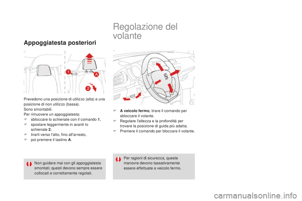 CITROEN DS3 2017 Libretti Di Uso E manutenzione (in Italian) DS3_it_Chap03_confort_ed02-2015
Prevedono una posizione di utilizzo (alta) e una
posizione di non utilizzo (bassa).
Sono smontabili.
Per rimuovere un appoggiatesta:
F
sb
loccare lo schienale con il CITROEN DS3 2017 Libretti Di Uso E manutenzione (in Italian) DS3_it_Chap03_confort_ed02-2015
Prevedono una posizione di utilizzo (alta) e una
posizione di non utilizzo (bassa).
Sono smontabili.
Per rimuovere un appoggiatesta:
F
sb
loccare lo schienale con il