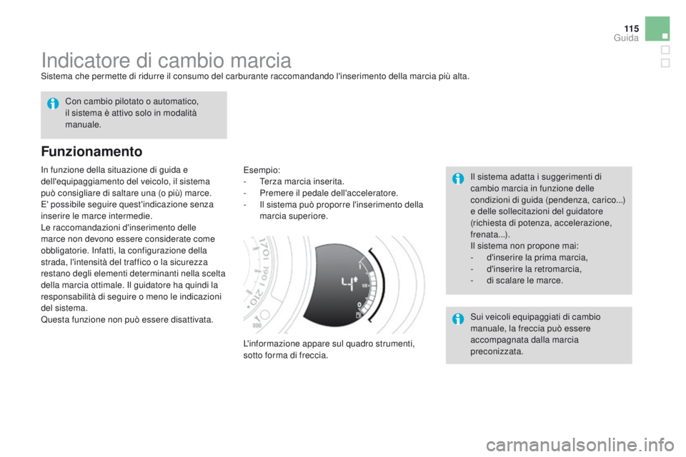 CITROEN DS3 2016 Libretti Di Uso E manutenzione (in Italian) 11 5
DS3_it_Chap04_conduite_ed01-2015
Indicatore di cambio marciaSistema che permette di ridurre il consumo del carburante raccomandando l'inserimento della marcia più alta.
Funzionamento
Esempio CITROEN DS3 2016 Libretti Di Uso E manutenzione (in Italian) 11 5
DS3_it_Chap04_conduite_ed01-2015
Indicatore di cambio marciaSistema che permette di ridurre il consumo del carburante raccomandando l'inserimento della marcia più alta.
Funzionamento
Esempio
