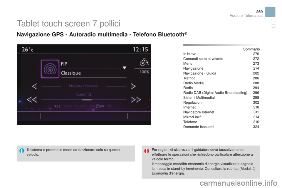 CITROEN DS3 2016  Libretti Di Uso E manutenzione (in Italian) 269
DS3_it_Chap11c_SMEGplus_ed01-2015
Tablet touch screen 7 pollici
Navigazione gPS - Autoradio multimedia - Telefono Bluetooth®
Sommario
In breve
 2 70
Comandi sotto al volante
 
2
 72
Menu
  273
Na
