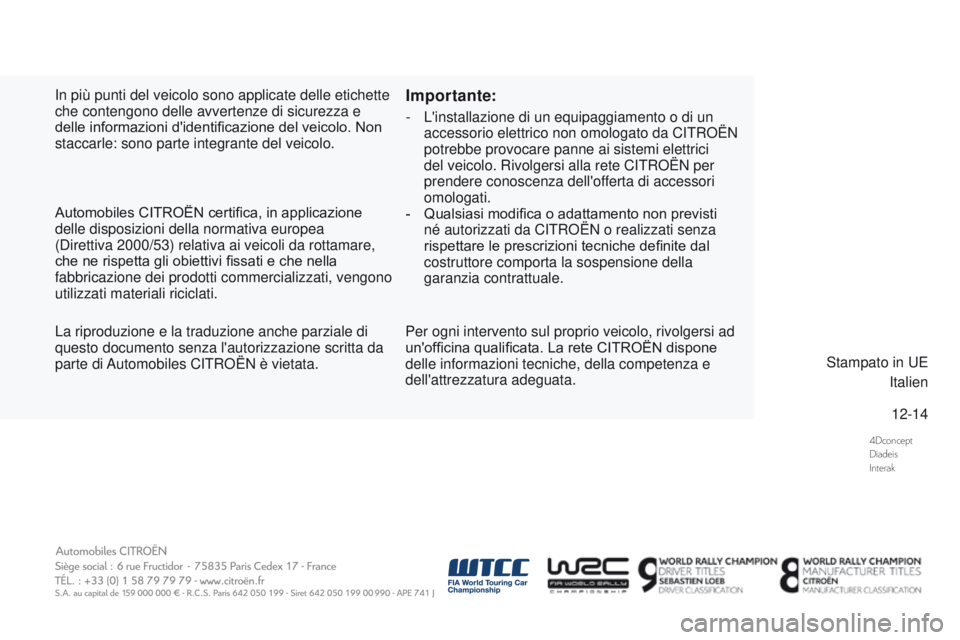 CITROEN DS3 2016 Libretti Di Uso E manutenzione (in Italian) 4Dconcept
Diadeis
Interak
12-14
DS3_it_Chap13_couv-fin_ed01-2015
In più punti del veicolo sono applicate delle etichette
che contengono delle avvertenze di sicurezza e
delle informazioni d'iden CITROEN DS3 2016 Libretti Di Uso E manutenzione (in Italian) 4Dconcept
Diadeis
Interak
12-14
DS3_it_Chap13_couv-fin_ed01-2015
In più punti del veicolo sono applicate delle etichette
che contengono delle avvertenze di sicurezza e
delle informazioni d'iden