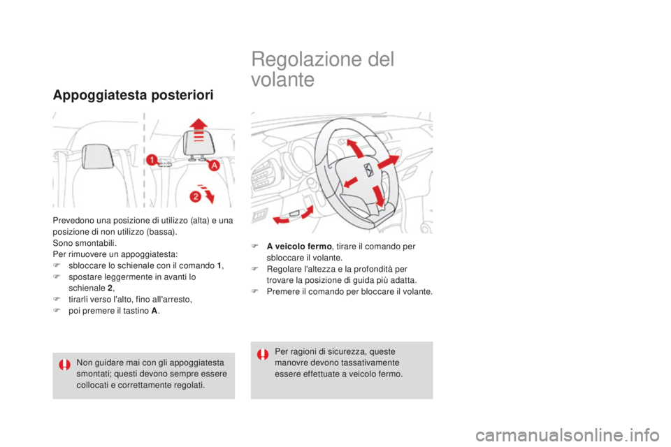 CITROEN DS3 2016 Libretti Di Uso E manutenzione (in Italian) DS3_it_Chap03_confort_ed01-2015
Prevedono una posizione di utilizzo (alta) e una
posizione di non utilizzo (bassa).
Sono smontabili.
Per rimuovere un appoggiatesta:
F
s
bloccare lo schienale con il CITROEN DS3 2016 Libretti Di Uso E manutenzione (in Italian) DS3_it_Chap03_confort_ed01-2015
Prevedono una posizione di utilizzo (alta) e una
posizione di non utilizzo (bassa).
Sono smontabili.
Per rimuovere un appoggiatesta:
F
s
bloccare lo schienale con il