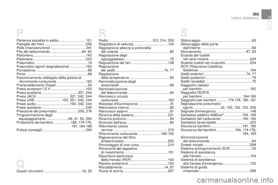 CITROEN DS3 2015 Libretti Di Uso E manutenzione (in Italian) 365
DS3_it_Chap14_index-recherche_ed01-2014
Quadri strumenti ....................................... 18, 20 Sbloccaggio
....................................................
60
Sbloccaggio delle por CITROEN DS3 2015 Libretti Di Uso E manutenzione (in Italian) 365
DS3_it_Chap14_index-recherche_ed01-2014
Quadri strumenti ....................................... 18, 20 Sbloccaggio
....................................................
60
Sbloccaggio delle por
