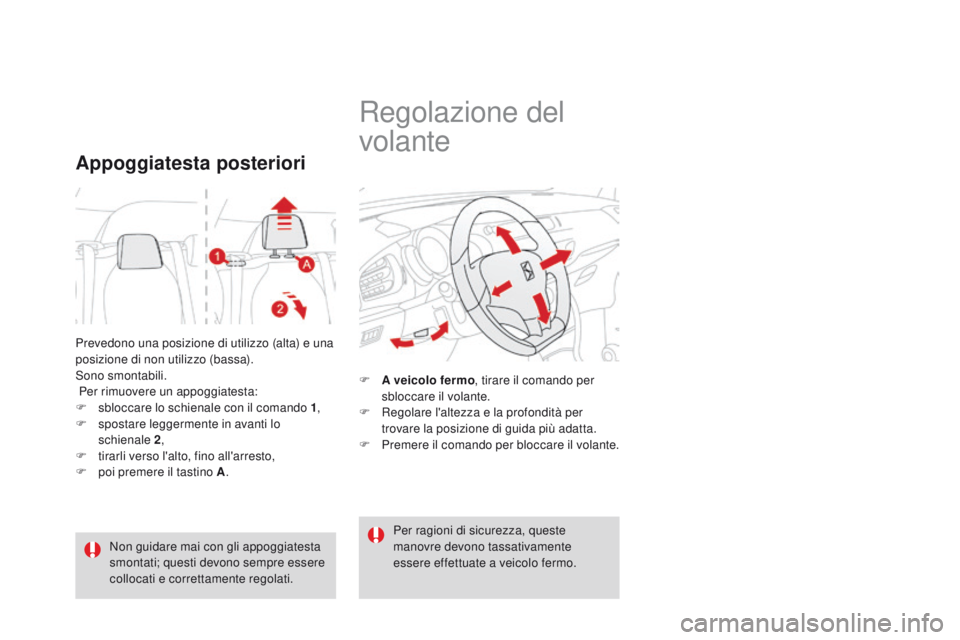 CITROEN DS3 2015 Libretti Di Uso E manutenzione (in Italian) DS3_it_Chap04_confort_ed01-2014
Prevedono una posizione di utilizzo (alta) e una
posizione di non utilizzo (bassa).
Sono smontabili.
Per rimuovere un appoggiatesta:
F
s
bloccare lo schienale con i CITROEN DS3 2015 Libretti Di Uso E manutenzione (in Italian) DS3_it_Chap04_confort_ed01-2014
Prevedono una posizione di utilizzo (alta) e una
posizione di non utilizzo (bassa).
Sono smontabili.
Per rimuovere un appoggiatesta:
F
s
bloccare lo schienale con i