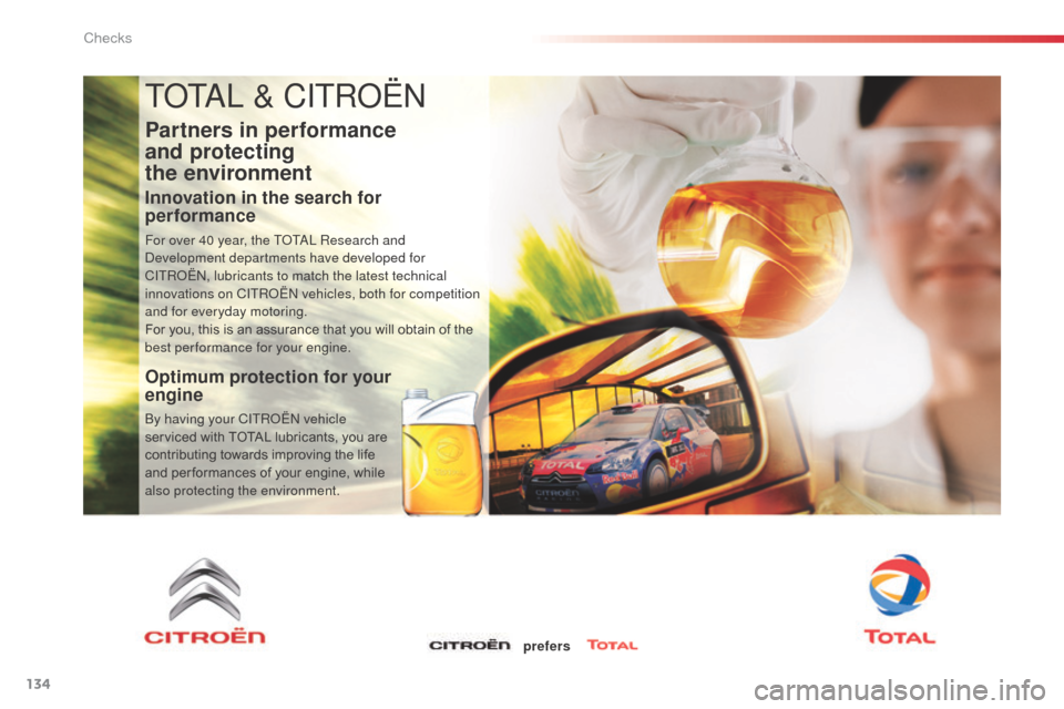 Citroen C3 RHD 2014 2.G User Guide 134
ToTaL & CITRoËn
Partners in performance
and protecting
the environment
Innovation in the search for
performance
For over 40 year, the ToTaL R esearch and de
velopment departments have develo Citroen C3 RHD 2014 2.G User Guide 134
ToTaL & CITRoËn
Partners in performance
and protecting
the environment
Innovation in the search for
performance
For over 40 year, the ToTaL R esearch and de
velopment departments have develo