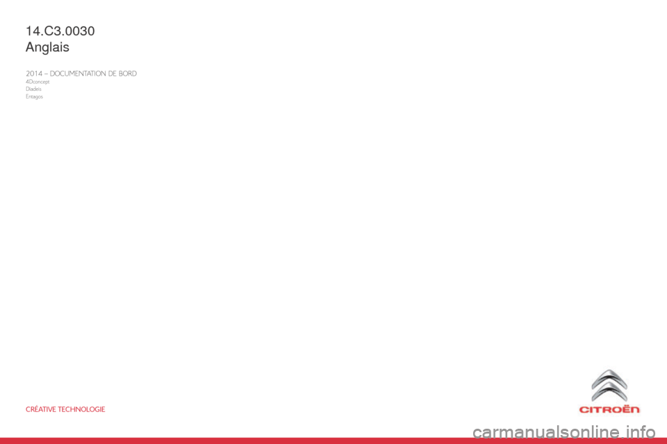 Citroen C3 RHD 2014 2.G Owners Manual CRÉATIVE TECHNOLOGIE
2014 – DOCUMENTATION DE BORD4Dconcept
Diadeis
Entagos
14.C3.0030
a
nglais Citroen C3 RHD 2014 2.G Owners Manual CRÉATIVE TECHNOLOGIE
2014 – DOCUMENTATION DE BORD4Dconcept
Diadeis
Entagos
14.C3.0030
a
nglais