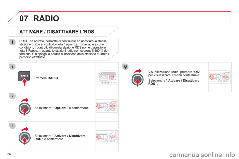 CITROEN DS3 2013 Libretti Di Uso E manutenzione (in Italian) 36
07
Premere RADIO.
ATTIVARE / DISATTIVARE LRDS
LRDS, se attivato, permette di continuare ad ascoltare la stessastazione grazie al controllo della frequenza. Tuttavia, in alcune condiz CITROEN DS3 2013 Libretti Di Uso E manutenzione (in Italian) 36
07
Premere RADIO.
ATTIVARE / DISATTIVARE LRDS
LRDS, se attivato, permette di continuare ad ascoltare la stessastazione grazie al controllo della frequenza. Tuttavia, in alcune condiz