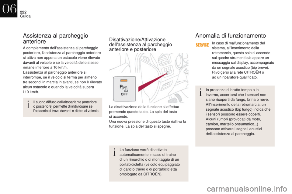 CITROEN DS4 2017 Libretti Di Uso E manutenzione (in Italian) 222
DS4_it_Chap06_conduite_ed01-2016
Assistenza al parcheggio
anterioreAnomalia di funzionamento
In caso di malfunzionamento del
sistema, all'inserimento della
retromarcia, questa spia si accen CITROEN DS4 2017 Libretti Di Uso E manutenzione (in Italian) 222
DS4_it_Chap06_conduite_ed01-2016
Assistenza al parcheggio
anterioreAnomalia di funzionamento
In caso di malfunzionamento del
sistema, all'inserimento della
retromarcia, questa spia si accen