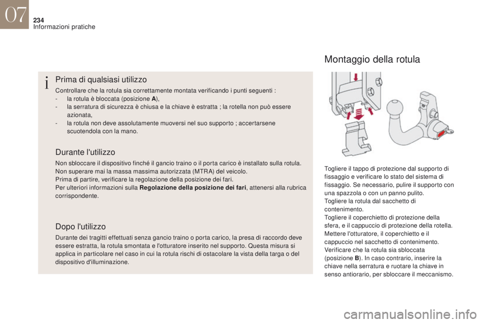 CITROEN DS4 2017 Libretti Di Uso E manutenzione (in Italian) 234
Prima di qualsiasi utilizzo
Controllare che la rotula sia correttamente montata verificando i punti seguenti :
- l a rotula è bloccata (posizione A ),
-
l
a serratura di sicurezza è chiusa e CITROEN DS4 2017 Libretti Di Uso E manutenzione (in Italian) 234
Prima di qualsiasi utilizzo
Controllare che la rotula sia correttamente montata verificando i punti seguenti :
- l a rotula è bloccata (posizione A ),
-
l
a serratura di sicurezza è chiusa e