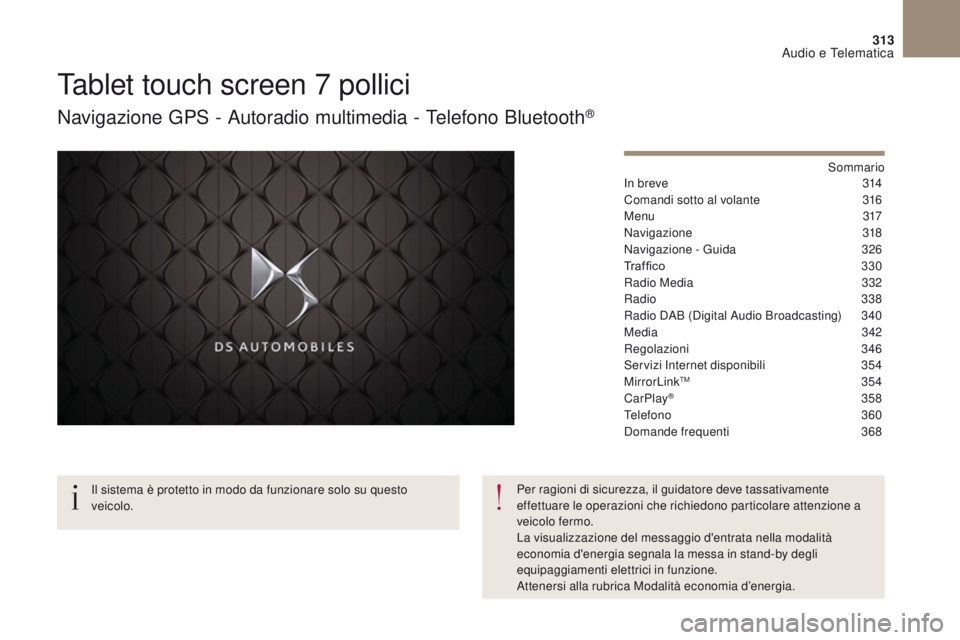 CITROEN DS4 2017  Libretti Di Uso E manutenzione (in Italian) 313
DS4_it_Chap10b_SMEGplus_ed01-2016
Tablet touch screen 7 pollici
Navigazione GPS - Autoradio multimedia - Telefono Bluetooth®
Sommario
In breve
 3 14
Comandi sotto al volante
 
3
 16
M e n u
 3

1