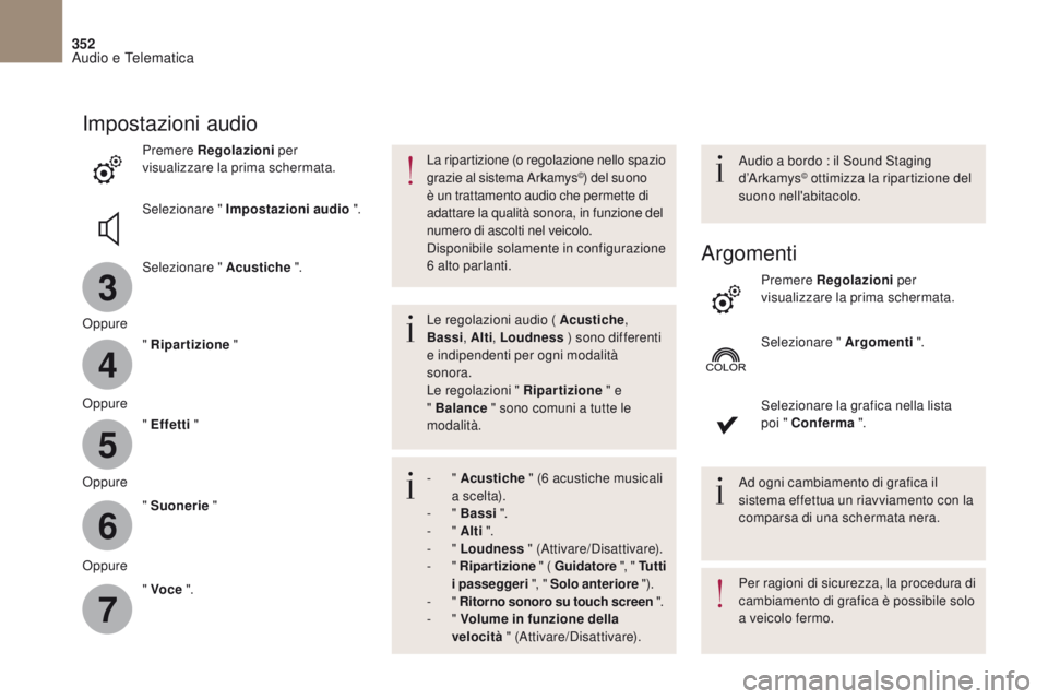 CITROEN DS4 2017 Libretti Di Uso E manutenzione (in Italian) 3
4
5
6
7
352
DS4_it_Chap10b_SMEGplus_ed01-2016
Impostazioni audio
Premere Regolazioni per
visualizzare la prima schermata.
Selezionare " Impostazioni audio ".
Selezionare " Acustiche & CITROEN DS4 2017 Libretti Di Uso E manutenzione (in Italian) 3
4
5
6
7
352
DS4_it_Chap10b_SMEGplus_ed01-2016
Impostazioni audio
Premere Regolazioni per
visualizzare la prima schermata.
Selezionare " Impostazioni audio ".
Selezionare " Acustiche &