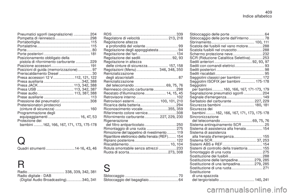 CITROEN DS4 2017  Libretti Di Uso E manutenzione (in Italian) 409
Indice alfabetico
DS4_it_Chap11_index-alpha_ed01-2016
Pneumatici sgonfi (segnalazione) ................ 20 4
Pompetta di reinnesco  ..................................298
Portabottiglia
 

........