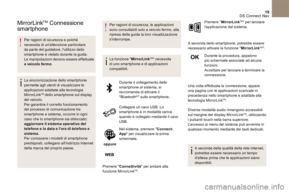 CITROEN DS4 2017 Libretti Di Uso E manutenzione (in Italian) 19 DS Connect Nav
MirrorLink TMMirrorLink TMMirrorLink Connessione
smartphone
Per ragioni di sicurezza e poiché necessita di unattenzione particolare da parte del guidatore, luti CITROEN DS4 2017 Libretti Di Uso E manutenzione (in Italian) 19 DS Connect Nav
MirrorLink TMMirrorLink TMMirrorLink Connessione
smartphone
Per ragioni di sicurezza e poiché necessita di unattenzione particolare da parte del guidatore, luti