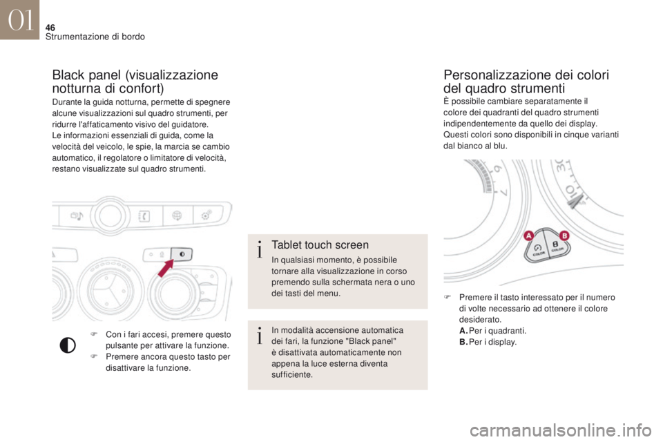 CITROEN DS4 2017 Libretti Di Uso E manutenzione (in Italian) 46
DS4_it_Chap01_instruments-de-bord_ed01-2016
Durante la guida notturna, permette di spegnere
alcune visualizzazioni sul quadro strumenti, per
ridurre l'affaticamento visivo del guidatore.
Le i CITROEN DS4 2017 Libretti Di Uso E manutenzione (in Italian) 46
DS4_it_Chap01_instruments-de-bord_ed01-2016
Durante la guida notturna, permette di spegnere
alcune visualizzazioni sul quadro strumenti, per
ridurre l'affaticamento visivo del guidatore.
Le i