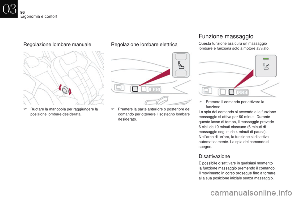 CITROEN DS4 2017 Libretti Di Uso E manutenzione (in Italian) 96
DS4_it_Chap03_ergonomie-et-confort_ed01-2016
F Ruotare la manopola per raggiungere la posizione lombare desiderata. F
P remere la parte anteriore o posteriore del
comando per ottenere il sostegno CITROEN DS4 2017 Libretti Di Uso E manutenzione (in Italian) 96
DS4_it_Chap03_ergonomie-et-confort_ed01-2016
F Ruotare la manopola per raggiungere la posizione lombare desiderata. F
P remere la parte anteriore o posteriore del
comando per ottenere il sostegno