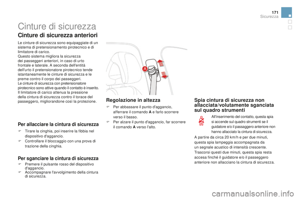 CITROEN DS4 2015 Libretti Di Uso E manutenzione (in Italian) 171
DS4_it_Chap07_securite_ed02-2015
Cinture di sicurezza
cinture di sicurezza anteriori
Le cinture di sicurezza sono equipaggiate di un
sistema di pretensionamento pirotecnico e di
limitatore di ca CITROEN DS4 2015 Libretti Di Uso E manutenzione (in Italian) 171
DS4_it_Chap07_securite_ed02-2015
Cinture di sicurezza
cinture di sicurezza anteriori
Le cinture di sicurezza sono equipaggiate di un
sistema di pretensionamento pirotecnico e di
limitatore di ca