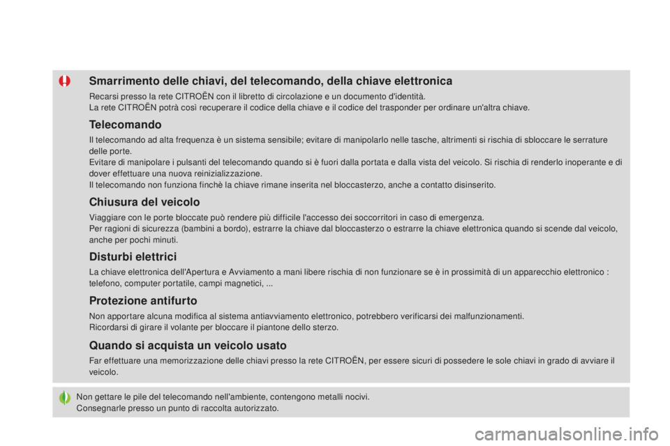 CITROEN DS4 2015 Libretti Di Uso E manutenzione (in Italian) DS4_it_Chap02_ouvertures_ed02-2015
Non gettare le pile del telecomando nell'ambiente, contengono metalli nocivi.
Consegnarle presso un punto di raccolta autorizzato.
Smarrimento delle chiavi, del CITROEN DS4 2015 Libretti Di Uso E manutenzione (in Italian) DS4_it_Chap02_ouvertures_ed02-2015
Non gettare le pile del telecomando nell'ambiente, contengono metalli nocivi.
Consegnarle presso un punto di raccolta autorizzato.
Smarrimento delle chiavi, del