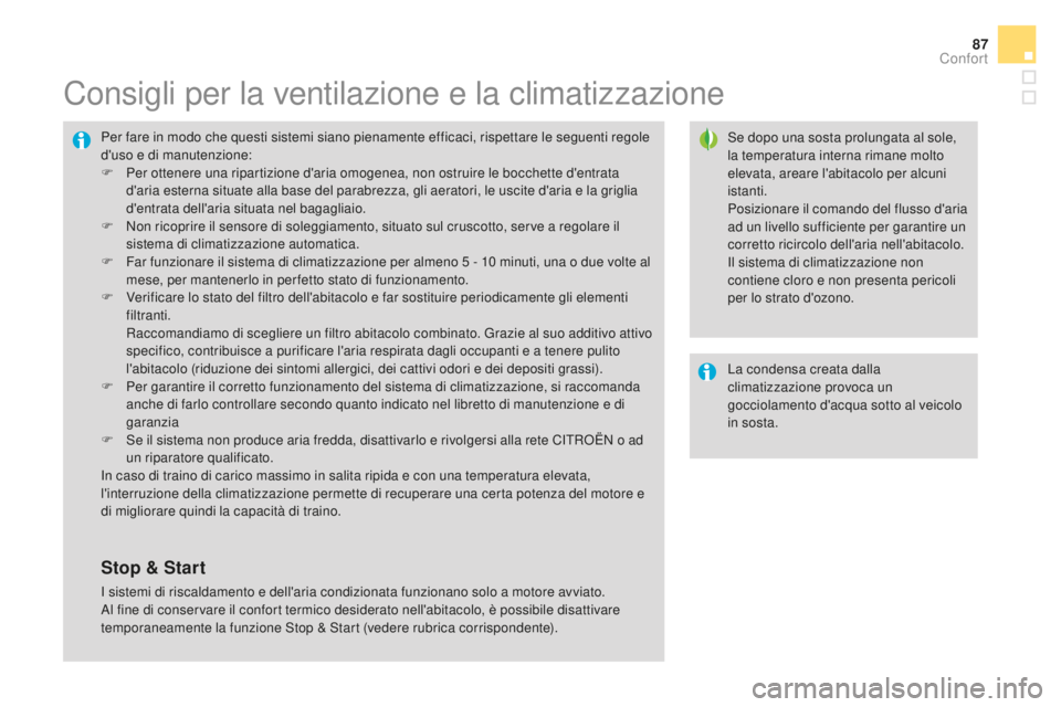 CITROEN DS4 2015 Libretti Di Uso E manutenzione (in Italian) 87
DS4_it_Chap03_confort_ed02-2015
Consigli per la ventilazione e la climatizzazione
Se dopo una sosta prolungata al sole,
la temperatura interna rimane molto
elevata, areare l'abitacolo per alc CITROEN DS4 2015 Libretti Di Uso E manutenzione (in Italian) 87
DS4_it_Chap03_confort_ed02-2015
Consigli per la ventilazione e la climatizzazione
Se dopo una sosta prolungata al sole,
la temperatura interna rimane molto
elevata, areare l'abitacolo per alc