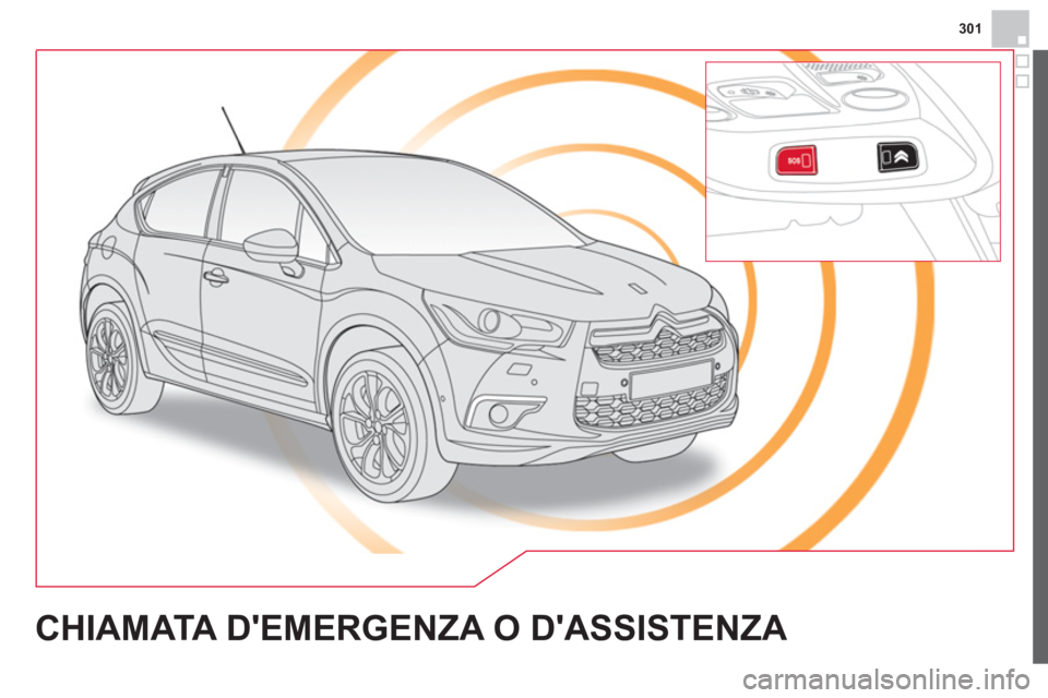 CITROEN DS4 2014 Libretti Di Uso E manutenzione (in Italian) 301
CHIAMATA DEMERGENZA O DASSISTENZA CITROEN DS4 2014 Libretti Di Uso E manutenzione (in Italian) 301
CHIAMATA DEMERGENZA O DASSISTENZA