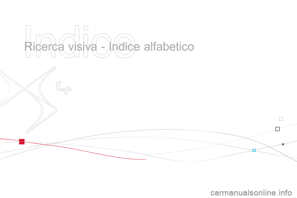 CITROEN DS4 2014  Libretti Di Uso E manutenzione (in Italian)    
Indice 
 
 
  Ricerca visiva - Indice alfabetico   