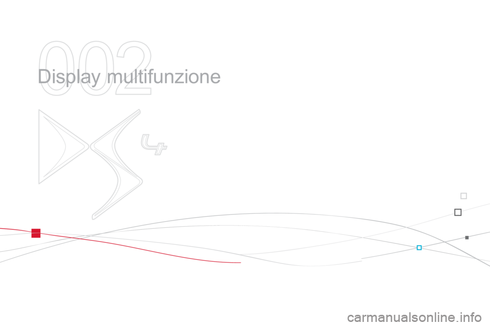 CITROEN DS4 2014 Libretti Di Uso E manutenzione (in Italian) 002
Display multifunzione CITROEN DS4 2014 Libretti Di Uso E manutenzione (in Italian) 002
Display multifunzione
