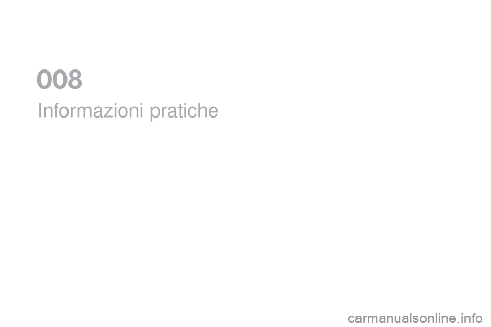 CITROEN DS5 2016  Libretti Di Uso E manutenzione (in Italian) DS5_it_Chap08_info-pratiques_ed02-2015
Informazioni pratiche
0  