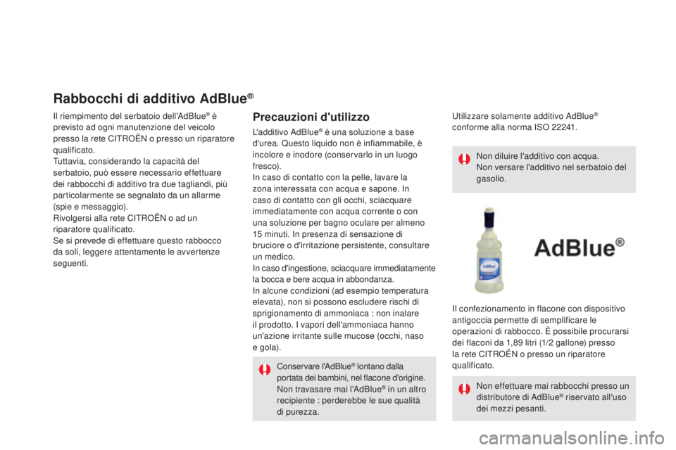 CITROEN DS5 2016 Libretti Di Uso E manutenzione (in Italian) DS5_it_Chap09_verifications_ed02-2015
Rabbocchi di additivo AdBlue®
Il riempimento del serbatoio dell'AdBlue® è
previsto ad ogni manutenzione del veicolo
presso la rete CITROËN o presso un r CITROEN DS5 2016 Libretti Di Uso E manutenzione (in Italian) DS5_it_Chap09_verifications_ed02-2015
Rabbocchi di additivo AdBlue®
Il riempimento del serbatoio dell'AdBlue® è
previsto ad ogni manutenzione del veicolo
presso la rete CITROËN o presso un r