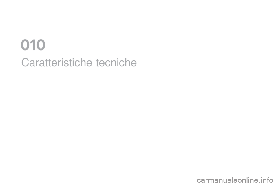 CITROEN DS5 2016 Libretti Di Uso E manutenzione (in Italian) DS5_it_Chap10_caracteristiques_ed02-2015
Caratteristiche tecniche
01 CITROEN DS5 2016 Libretti Di Uso E manutenzione (in Italian) DS5_it_Chap10_caracteristiques_ed02-2015
Caratteristiche tecniche
01