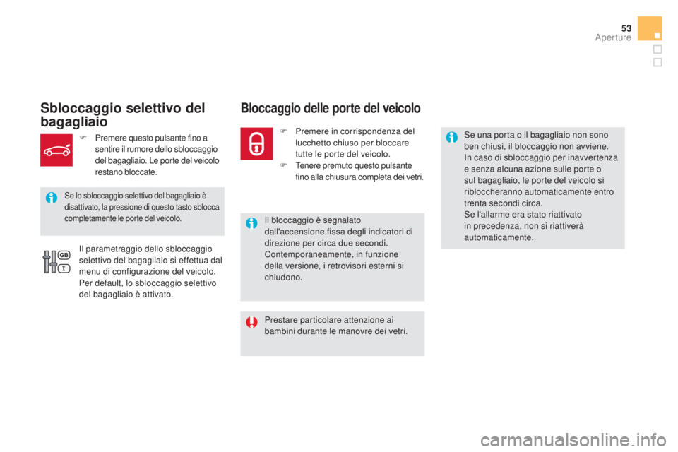 CITROEN DS5 2016 Libretti Di Uso E manutenzione (in Italian) 53
DS5_it_Chap02_ouvertures_ed02-2015
Sbloccaggio selettivo del
bagagliaioBloccaggio delle porte del veicolo
Il bloccaggio è segnalato
dall'accensione fissa degli indicatori di
direzione per c CITROEN DS5 2016 Libretti Di Uso E manutenzione (in Italian) 53
DS5_it_Chap02_ouvertures_ed02-2015
Sbloccaggio selettivo del
bagagliaioBloccaggio delle porte del veicolo
Il bloccaggio è segnalato
dall'accensione fissa degli indicatori di
direzione per c