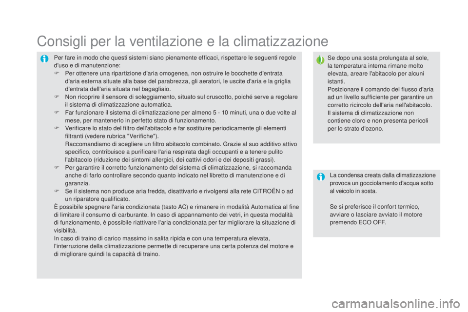 CITROEN DS5 2016 Libretti Di Uso E manutenzione (in Italian) DS5_it_Chap03_confort_ed02-2015
Per fare in modo che questi sistemi siano pienamente efficaci, rispettare le seguenti regole
d'uso e di manutenzione:
F
Pe
r ottenere una ripartizione d'aria CITROEN DS5 2016 Libretti Di Uso E manutenzione (in Italian) DS5_it_Chap03_confort_ed02-2015
Per fare in modo che questi sistemi siano pienamente efficaci, rispettare le seguenti regole
d'uso e di manutenzione:
F
Pe
r ottenere una ripartizione d'aria
