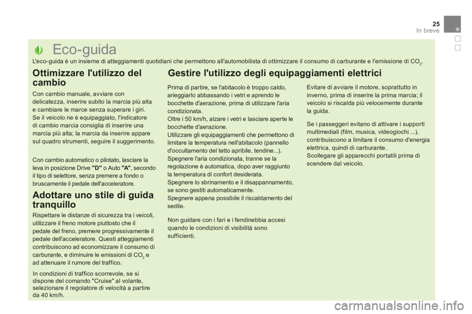 CITROEN DS5 2013  Libretti Di Uso E manutenzione (in Italian) 25
In breve
   
 
 
 
 
 
 
 
 
 
 
 
 
 
 
 
 
 
 
 
 
 
 
 
 
 
 
 
 
 
 
 
 
 
 
 
 
 
 
 
 
 
 
 
 
 
 
Eco-guida 
L e c o -guida è un insieme di atteggiamenti quotidiani che permettono allauto