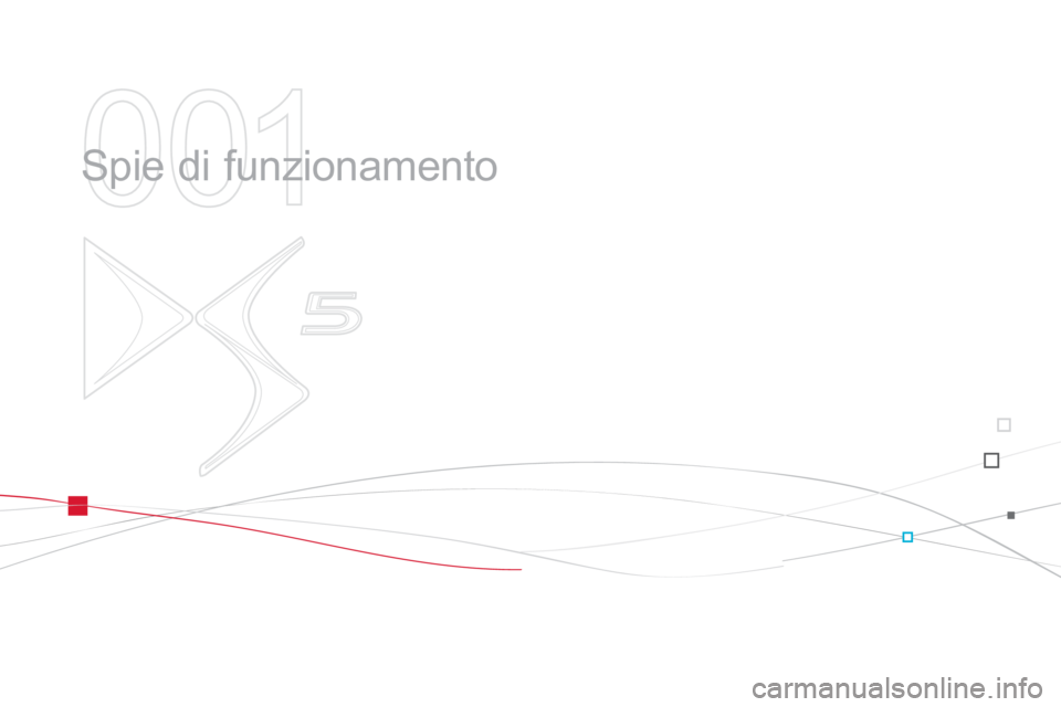 CITROEN DS5 2013  Libretti Di Uso E manutenzione (in Italian) 001
  Spie di funzionamento  