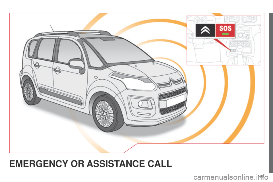 Citroen C3 PICASSO 2014 1.G Owners Manual 199
EMERGENCY OR ASSIST ANCE CALL Citroen C3 PICASSO 2014 1.G Owners Manual 199
EMERGENCY OR ASSIST ANCE CALL