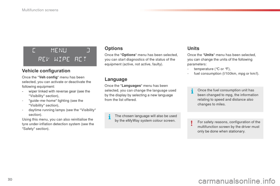 Citroen C3 PICASSO 2014 1.G Owners Manual 30
C3Picasso_en_Chap02_ecran-multifonction_ed01-2014
Options
once the "Options" menu has been selected, 
you can start diagnostics of the status of the 
equipment (active, not active, faulty).
Languag